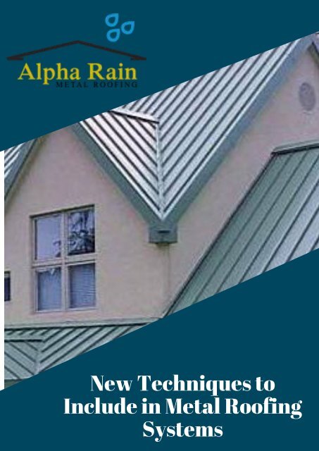 New Techniques to Include in Metal Roofing Systems