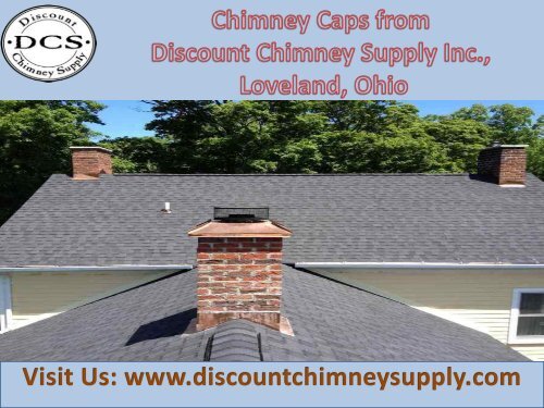 Chimney Caps from Discount Chimney Supply Inc., Loveland, Ohio