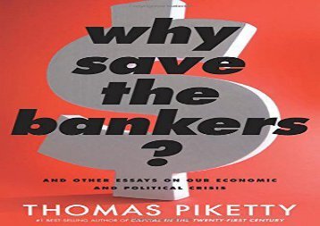 [PDF] Why Save the Bankers?: And Other Essays on Our Economic and Political Crisis Download by - Professor Thomas Piketty