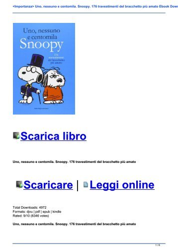 <Importanza> Uno, nessuno e centomila. Snoopy. 176 travestimenti del bracchetto più amato Ebook Download Gratis Libri (PDF, EPUB, KINDLE)