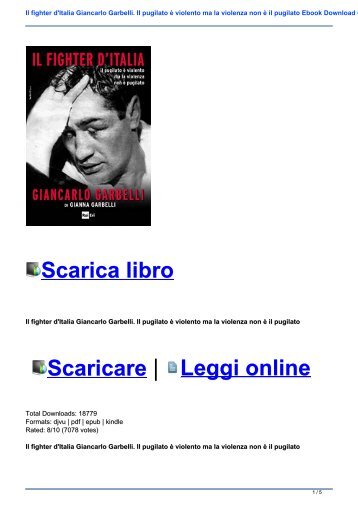 Il fighter d\'Italia Giancarlo Garbelli. Il pugilato è violento ma la violenza non è il pugilato Ebook Download Gratis Libri (PDF, EPUB, KINDLE)
