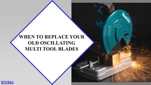 Is It Time To Replace Your Multi Tool Blades?