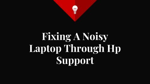 Fixing A Noisy Laptop Through Hp Support