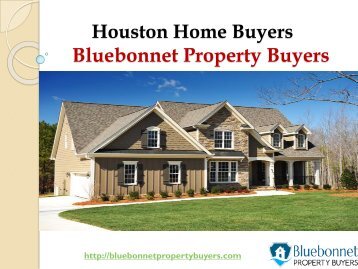 Bluebonnet Property Buyers - Houston House Buyers Will Sell Your Home Fast