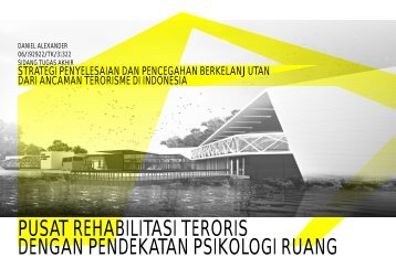 Pusat Rehabilitasi Teroris Dengan Pendekatan Psikologi Ruang - Terorris Rehab Center with Space Psychological Approach  