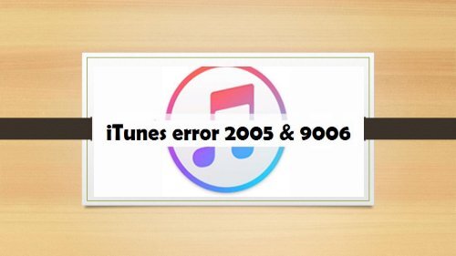 Call 1-800-608-5461|How To Fix iTunes Error Codes 2005 And 9006?