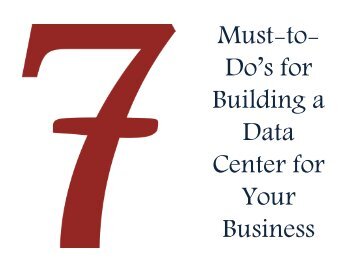 7 Must-to-Do’s for Building a Data Center for Your Business
