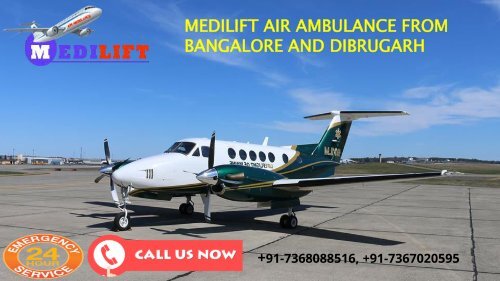 Top-Class and Efficient Air Ambulance from Bangalore and Dibrugarh by Medilift