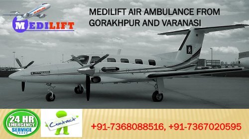 Hassle-Free Medilift Air Ambulance from Gorakhpur and Varanasi is Now Available