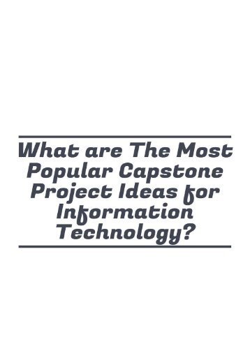 What are The Most Popular Capstone Project Ideas for Information Technology