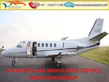 Vedanta Air Ambulance from Gorakhpur to Delhi is High-Tech service 