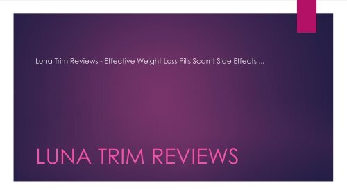 Luna Trim Reviews - Effective Weight Loss Pills Scam! Side Effects ...