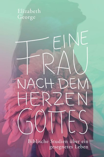 Eine Frau nach dem Herzen Gottes - Leseprobe