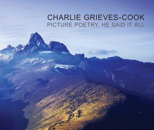 Charlie Grieves-Cook: Picture Poetry, He Said It All