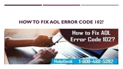 1-800-488-5392 Fix AOL Error Code 102