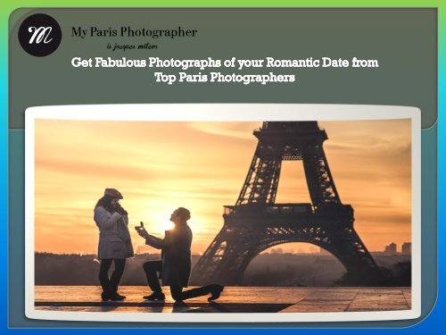 Get Fabulous Photographs of your Romantic Date from Top Paris Photographers