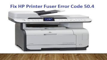 Dial 1-800-597-1052 Fix HP Printer Fuser Error Code 50.4