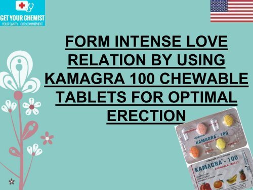 Form Intense Love Relation By Using Kamagra 100 Chewable Tablets For Optimal Erection