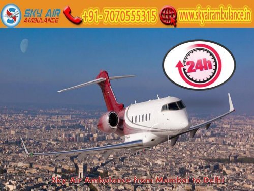 Get Sky Air Ambulance with full ICU Setup in Mumbai by Sky Air Ambulance