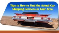 Tips to How to Find the Actual Car shipping Services in Your Area -