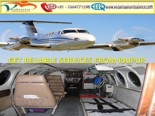 Vedanta Air Ambulance from Raipur to Delhi is 24*7 Available 