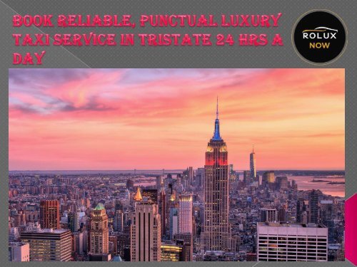 Book reliable punctual luxury taxi service in Tristate 24 hrs a day