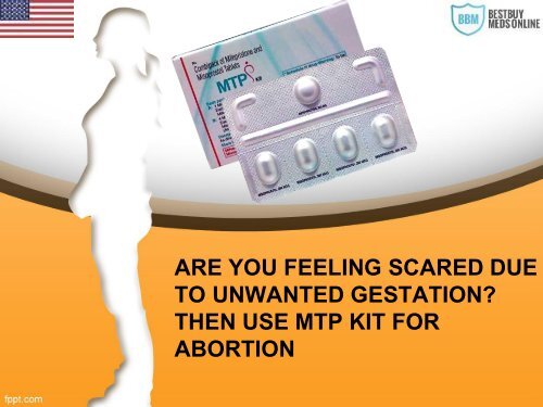 are you feeling scared due to unwanted gestation then use mtp kit for abortion