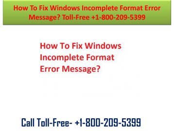 +1-800-209-5399 How To Fix Windows Incomplete Format Error Message? 