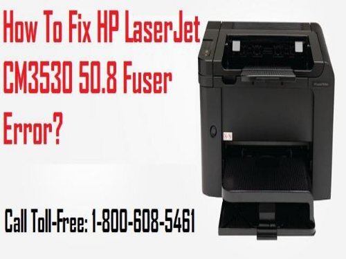 Fix HP LaserJet CM3530 50.8 Fuser Error Call 1-800-608-5461