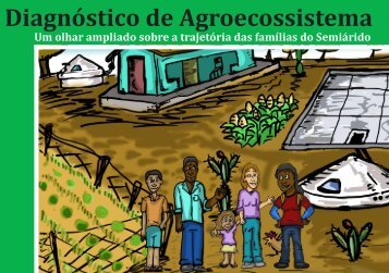 Diagnóstico de Agroecossistema - Um olhar ampliado sobre a trajetória das famílias do Semiárido