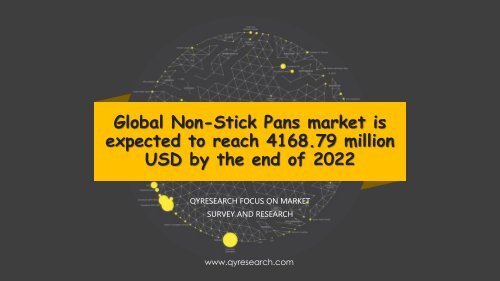 Global Non-Stick Pans market is expected to reach 4168.79 million USD by the end of 2022
