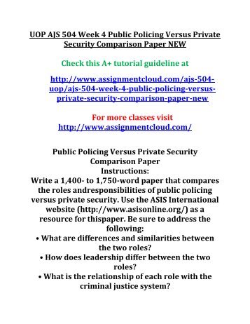 UOP AJS 504 Week 4 Public Policing Versus Private Security Comparison Paper NEW
