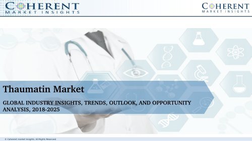 Thaumatin Market, by Application, and End-use Industry – Global Industry Insights,Opportunity Analysis 2018-2025