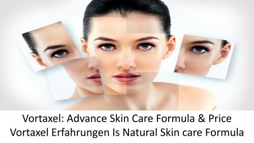 Vortaxel Erfahrungen Is Natural Skin care Formula