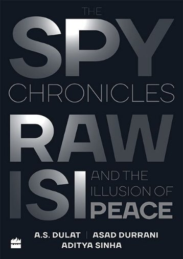 The Spy Chronicles_ RAW, ISI and the Illus - A.S. Dulat