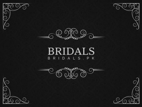 Elegant Bridal Dresses Collection | Bridals.pk