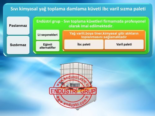 Endüstri grup - Sanayi fabrika insaat kimyasal yag asit boya tiner tehlikeli madde toplama kuveti