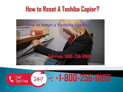 1-800-256-0160  How To Reset A Toshiba Copier