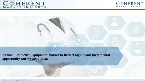 Personal Protective Equipment Market to Reflect Significant Incremental Opportunity During 2017-2025