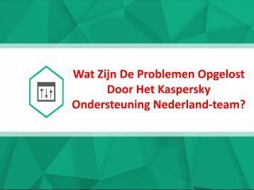 Wat Zijn De Problemen Opgelost Door Het Kaspersky Ondersteuning Nederland-team