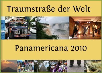 Panamericana - auf der Traumstraße der Welt von Feuerland nach Alaska 2010