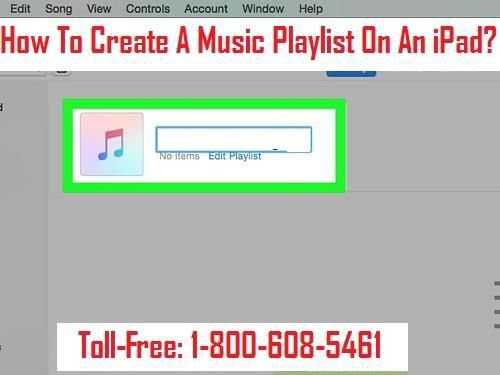 Dial1-800-608-5461 To Create A Music Playlist On An iPad