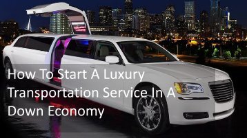How To Start A Luxury Transportation Service In A Down Economy