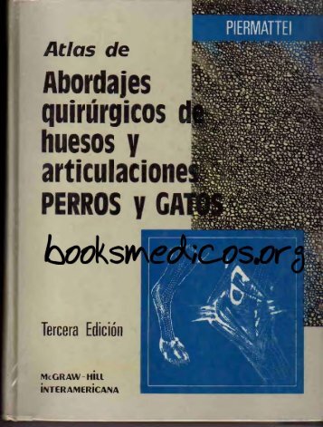 Atlas de Abordajes Quirurgicos Articulaciones y Huesos Perros y Gatos_booksmedicos.org