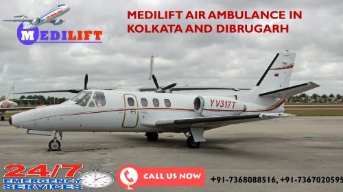 Hi-Tech and ICU Support Medilift Air Ambulance in Kolkata and Dibrugarh