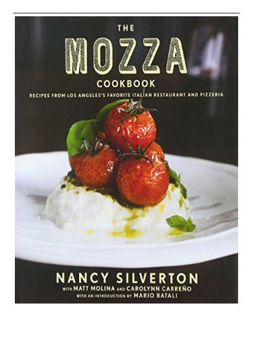 [PDF] Download The Mozza Cookbook Recipes from Los Angeles&#039;s Favorite Italian Restaurant and Pizzeria