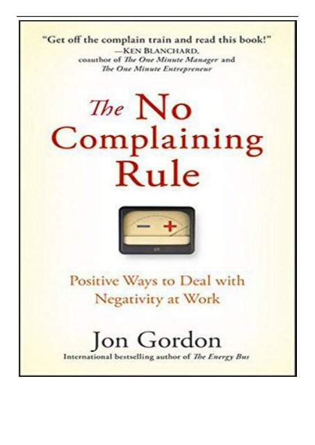 [PDF] Download The No Complaining Rule Positive Ways to Deal with Negativity at Work Full Books