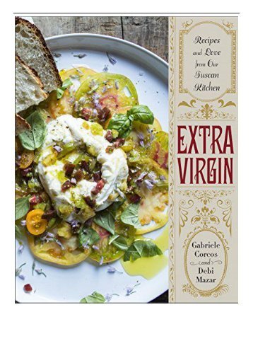 [PDF] Extra Virgin Recipes  Love from Our Tuscan Kitchen Full Online