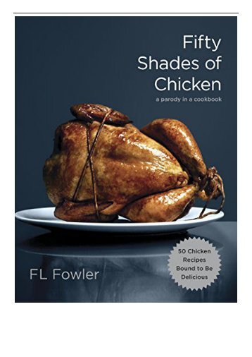 [PDF] Fifty Shades of Chicken A Parody in a Cookbook Full Online