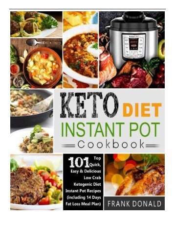 [PDF] Keto Diet Instant Pot Cookbook For Rapid Weight Loss And A Better lifestyle- Top 101 Quick Easy